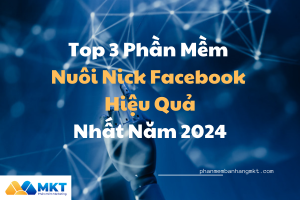 Top 3 Phần Mềm Nuôi Nick Facebook Hiệu Quả Năm 2024