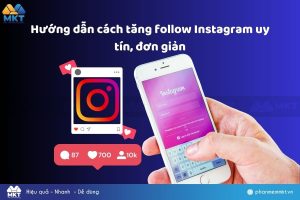 Hướng dẫn cách tăng follow Instagram uy tín, đơn giản