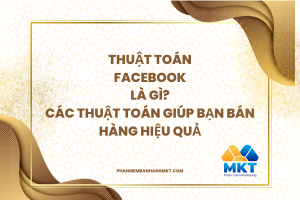 Thuật Toán Facebook Là Gì? Các Thuật Toán Giúp Bạn Bán Hàng Hiệu Quả.