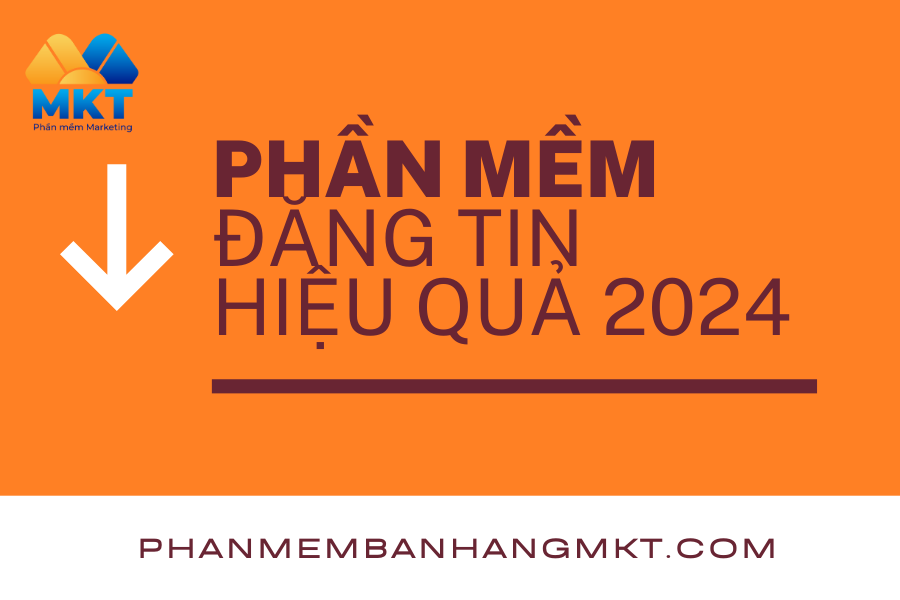 Phần Mềm Đăng Tin Hiệu Quả 2024
