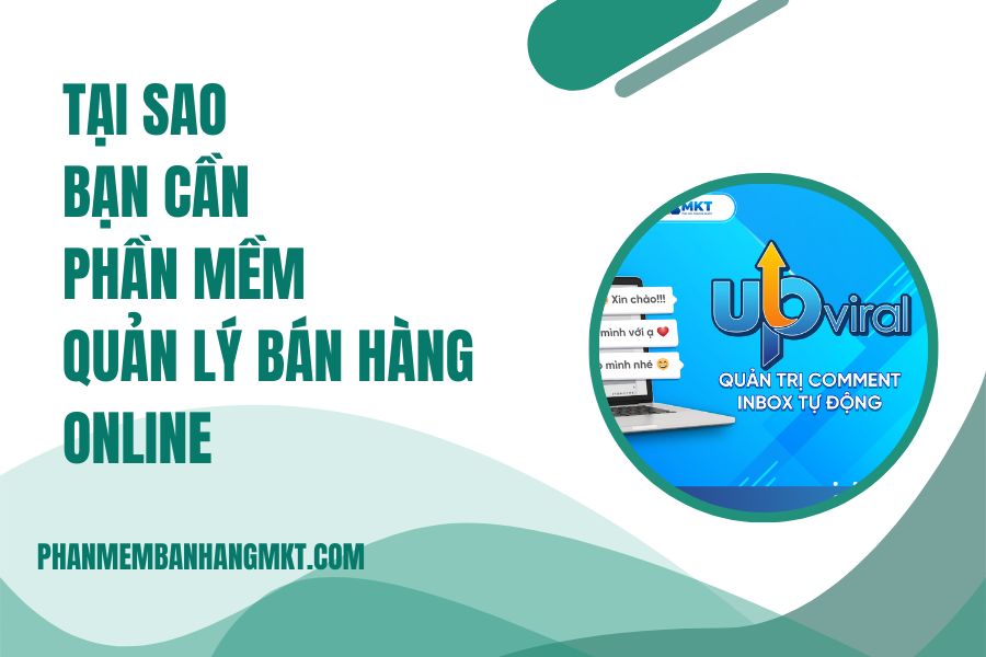 Tại Sao Bạn Cần Phần Mềm Quản Lý Bán Hàng Online