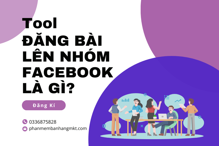 Tool Đăng Bài Lên Nhóm Facebook Là Gì?