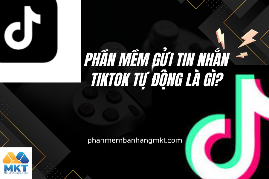 Phần Mềm Gửi Tin Nhắn Tiktok Tự Động Là Gì?