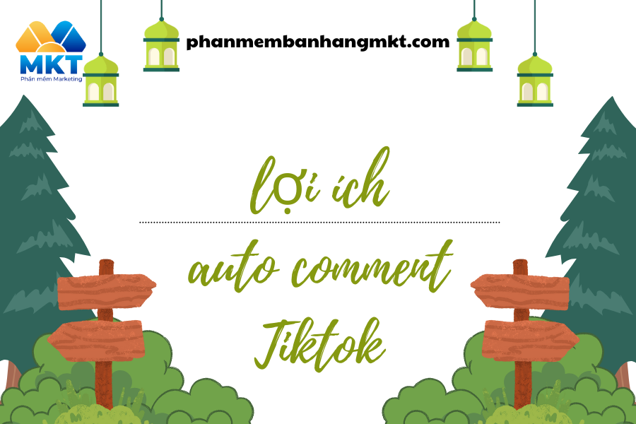Lợi Ích Của Auto Comment Tiktok 