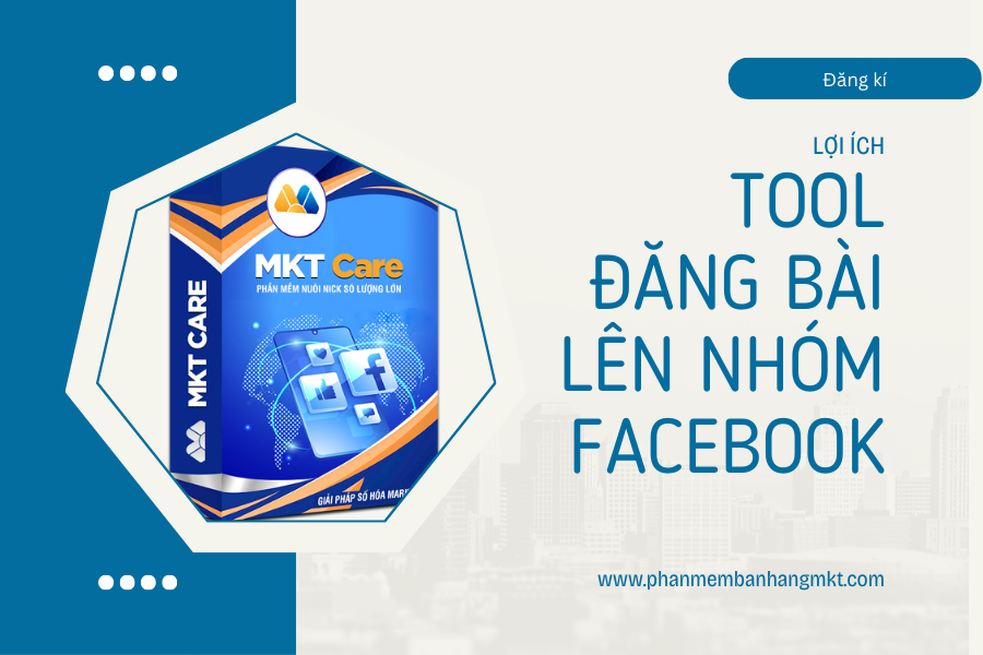 Lợi Ích Của Tool Đăng Bài Lên Nhóm Facebook