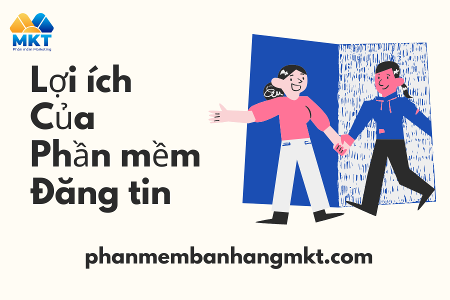 Lợi Ích Của Phần Mềm Đăng Tin