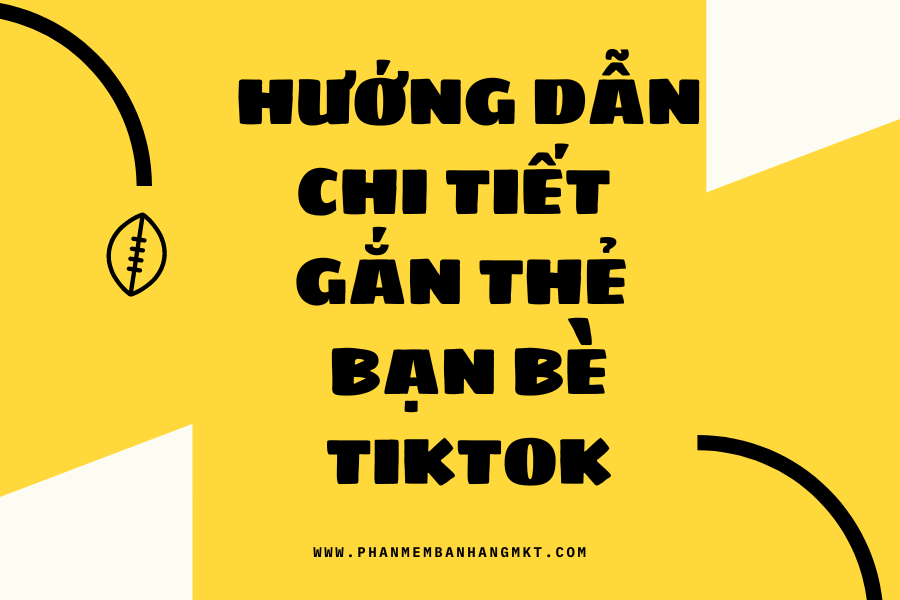 Hướng Dẫn Chi Tiết Gắn Thẻ Bạn Bè Tiktok