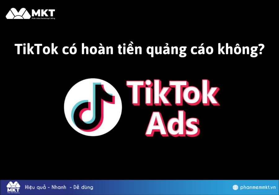 TikTok có hoàn tiền quảng cáo không?