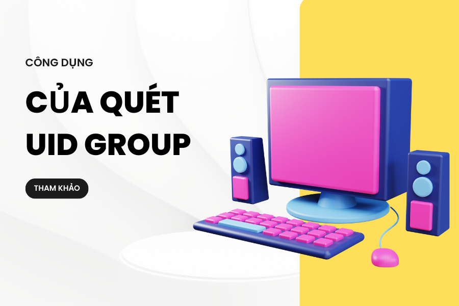 Công Dụng Của Quét UID Group