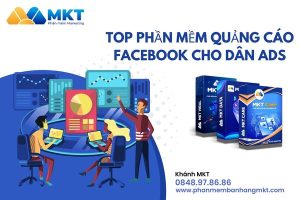 TOP phần mềm quảng cáo facebook hiệu quả dân chạy Ads không thể bỏ qua