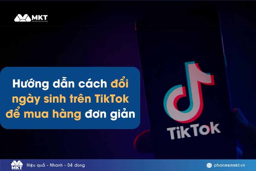 Hướng dẫn cách đổi ngày sinh trên TikTok để mua hàng đơn giản