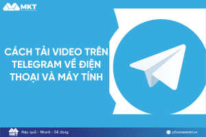 Cách tải video trên Telegram về điện thoại và máy tính