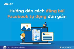 Hướng dẫn cách đăng bài Facebook tự động đơn giản