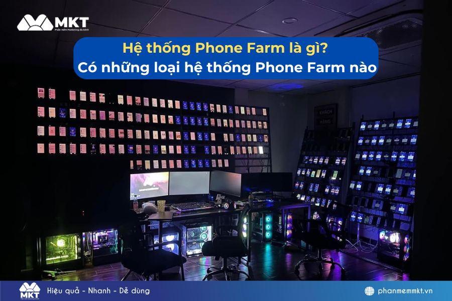 Hệ thống Phone Farm là gì? Có những loại hệ thống Phone Farm nào?