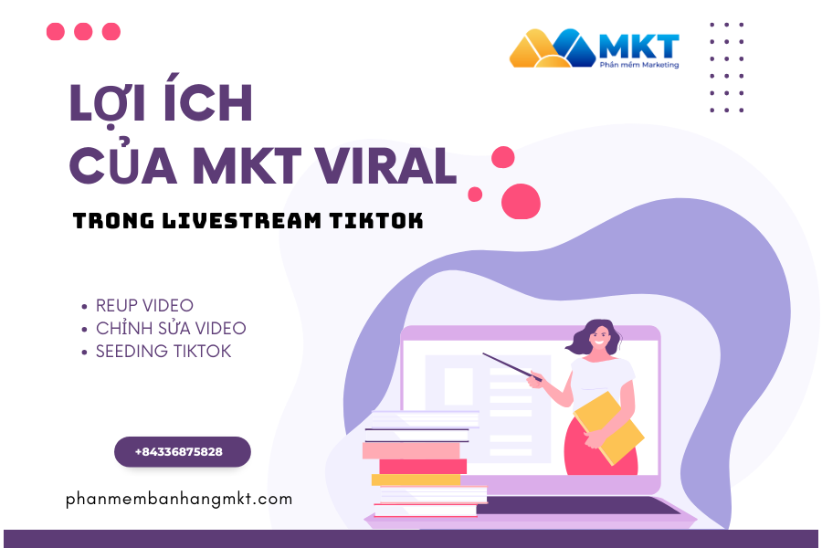 Lợi Ích Của MKT Viral Trong Livestream Tiktok