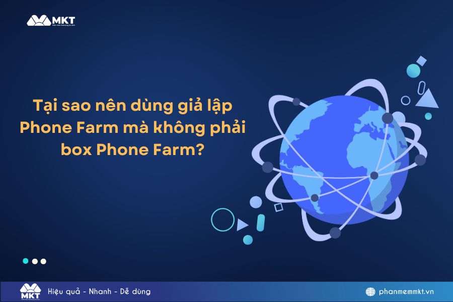 Tại sao nên dùng giả lập Phone Farm mà không phải box Phone Farm?