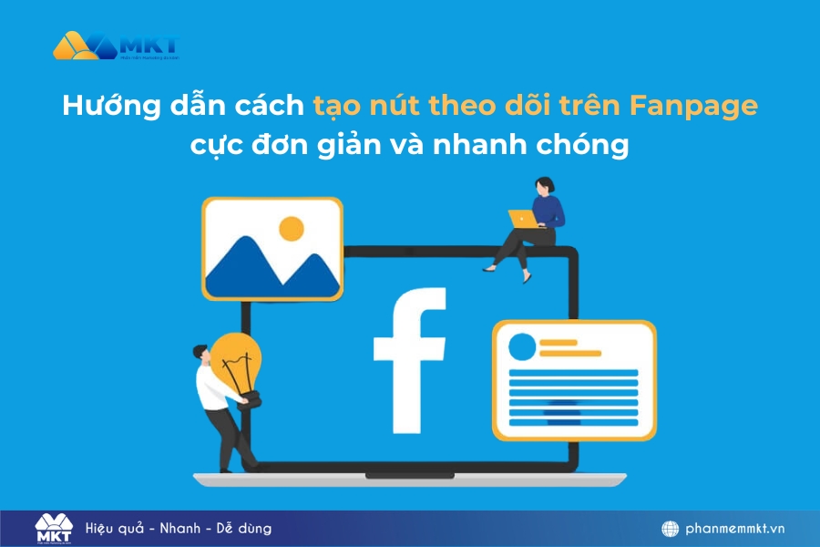 Hướng dẫn cách tạo nút theo dõi trên Fanpage cực đơn giản và nhanh chóng