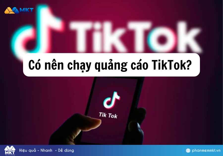 có nên chạy quảng cáo TikTok