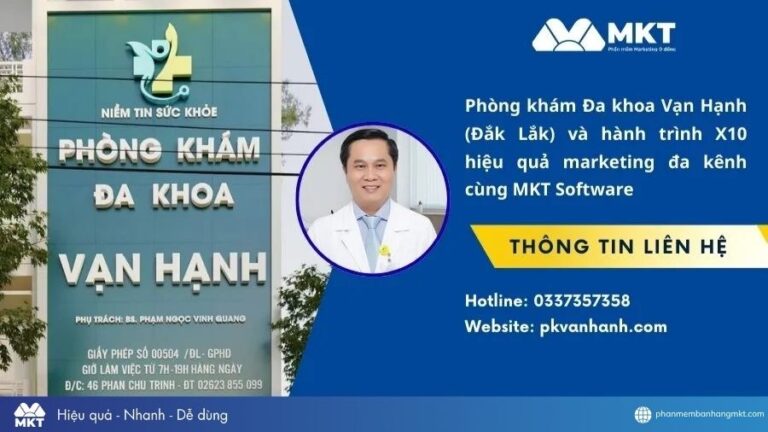 Giải pháp marketing phòng khám: Hành trình bứt phá doanh thu của Đa khoa Vạn Hạnh cùng MKT Software